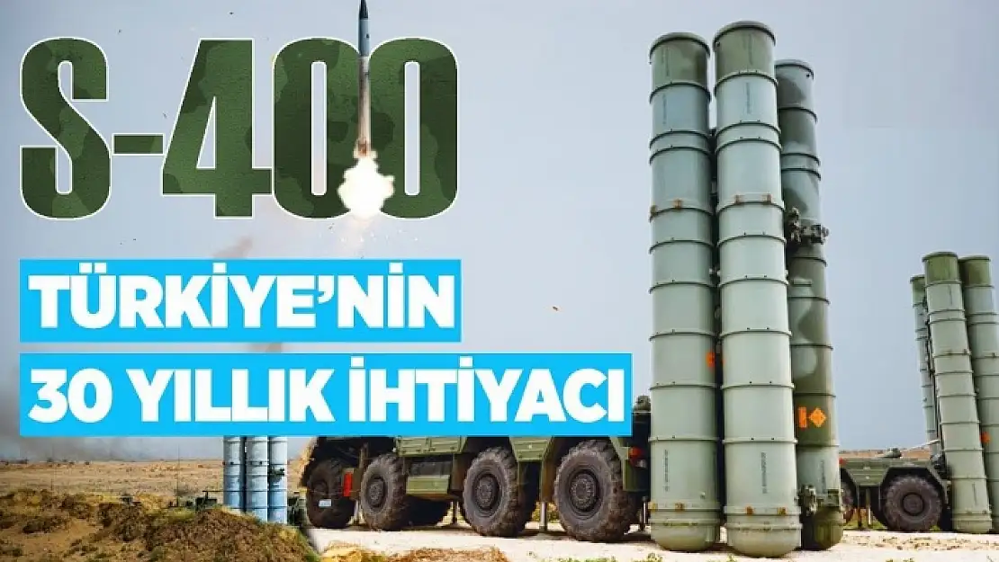 S-400'LER İLE KENDİ GÖKYÜZÜMÜZÜN GÜVENLİĞİ SAĞLANMIŞ OLACAK