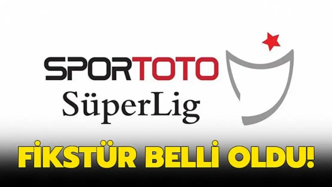 SPOR TOTO SÜPER LİG'İN YENİ SEZON FİKSTÜRÜ BELLİ OLDU