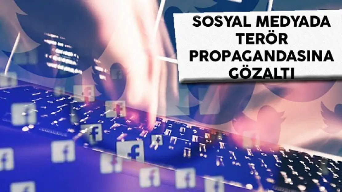 SOSYAL MEDYADAN TERÖR PROPAGANDASI: 2 GÖZALTI