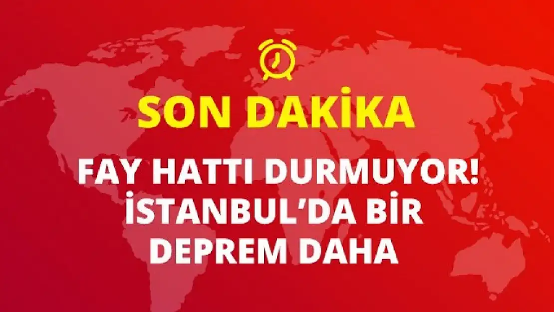 SON DAKİKA,İSTANBULDA BİR DEPREM DAHA OLDU