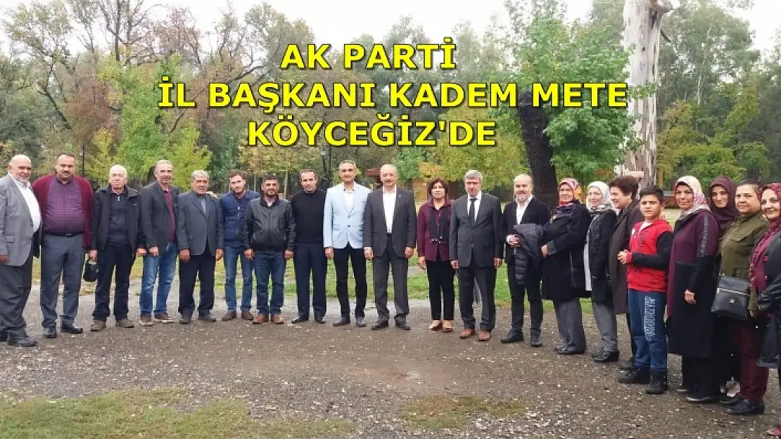 AK Parti İl Başkanı Kadem Mete Köyceğiz'i Ziyaret Etti