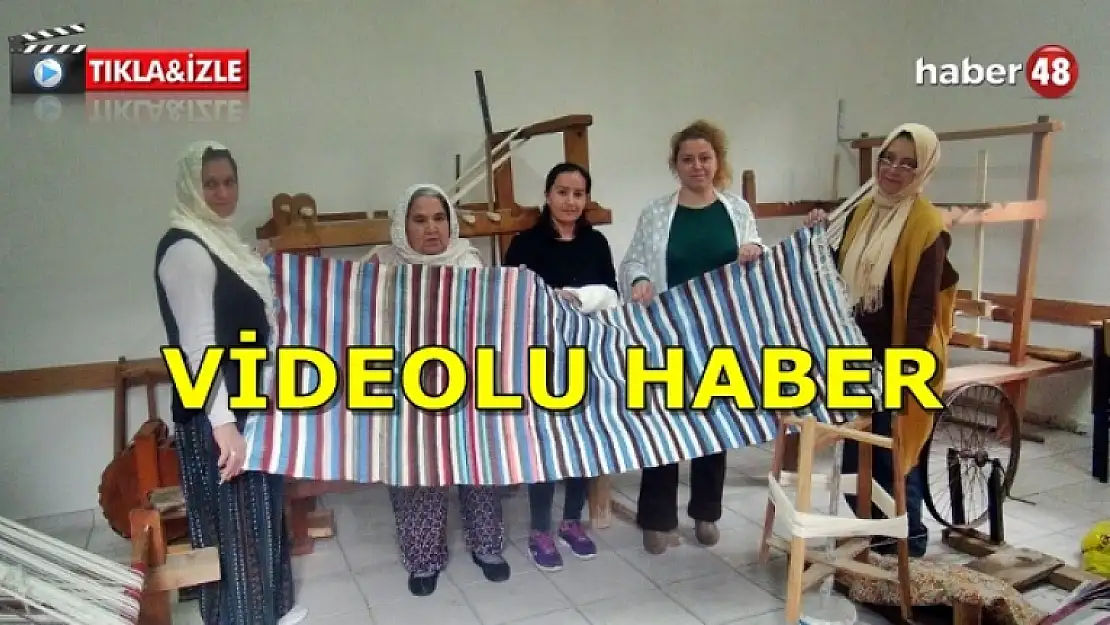 Fethiyeli 12 Kadın Dokumacılık Sanatını Yaşatıyor