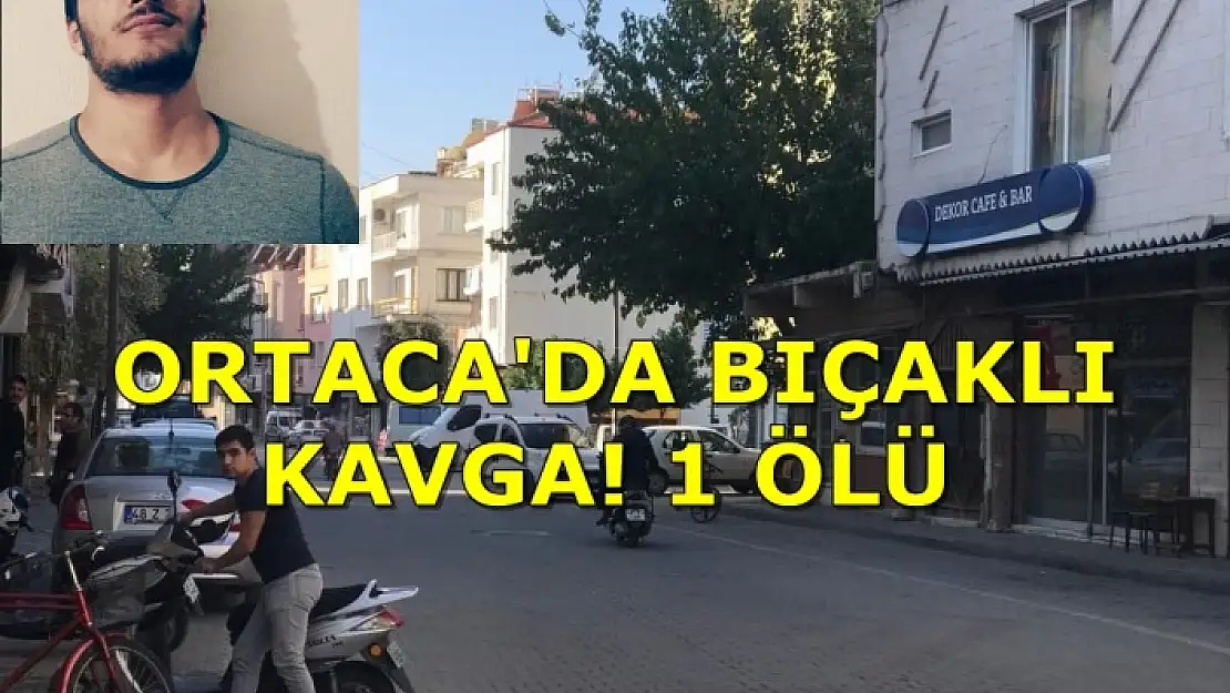 Ortaca'da Bıçaklı Kavga: 1 Ölü!