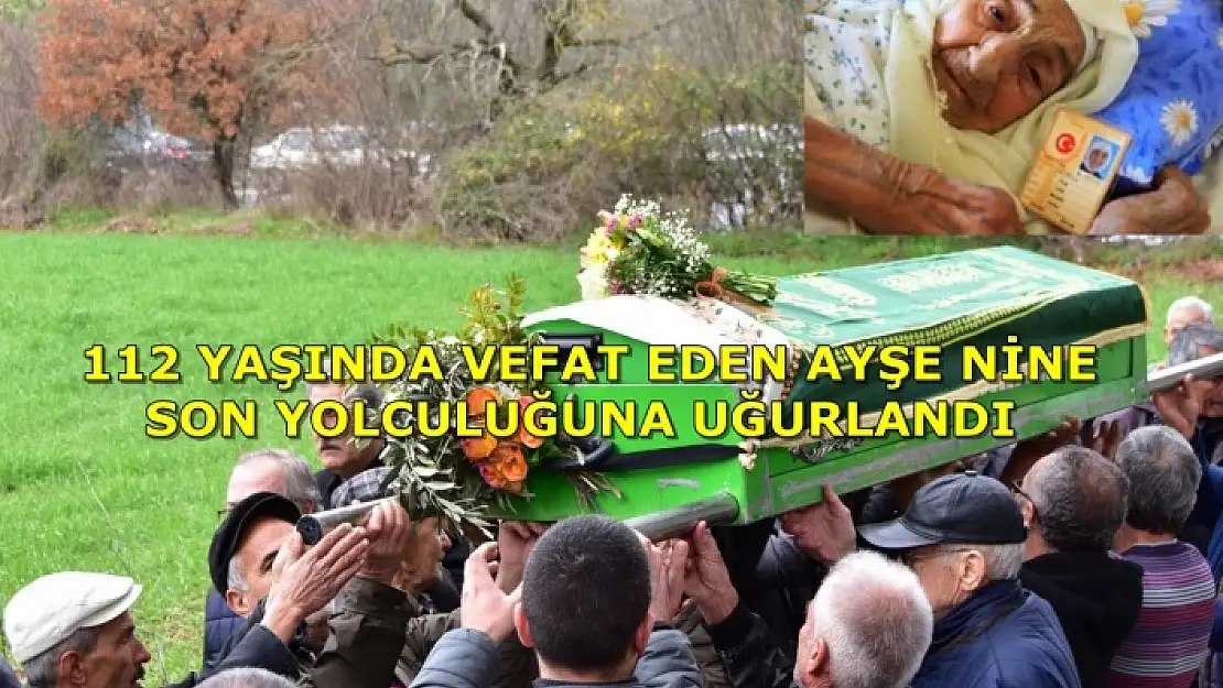 112 Yaşında Vefat Eden Muğlalı Ayşe Nine Defnedildi!