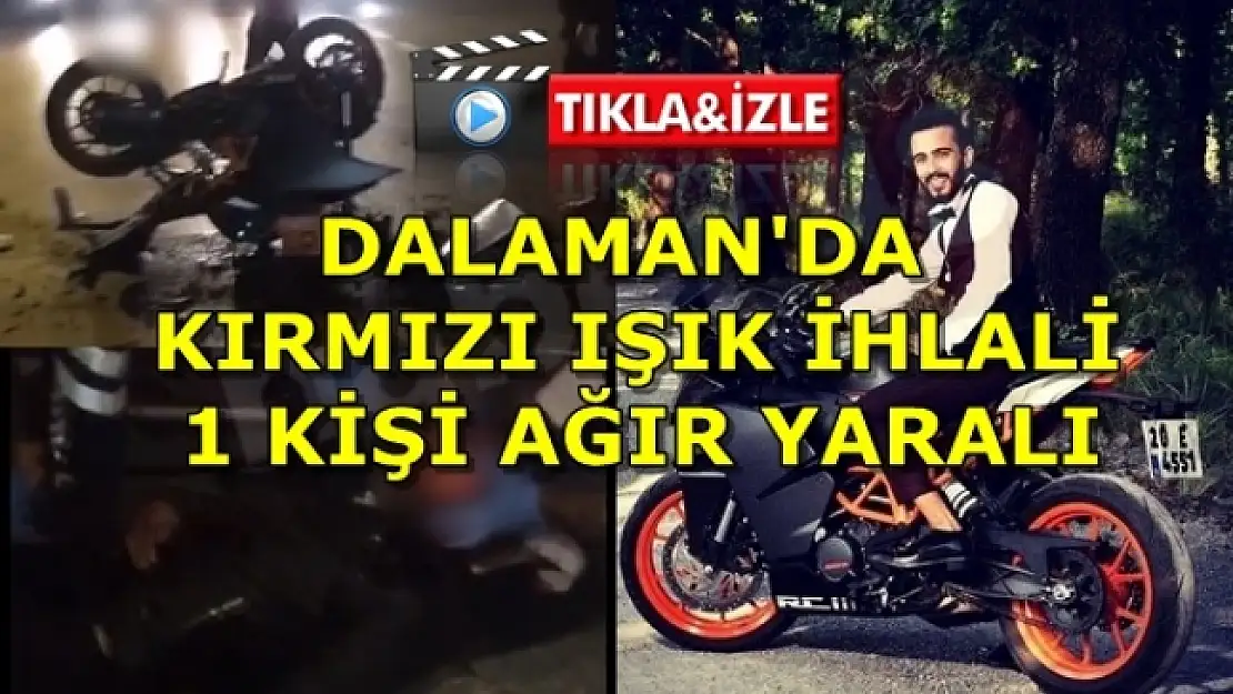Dalaman'da Kırmızı Işık İhlali: 1 Ağır Yaralı!