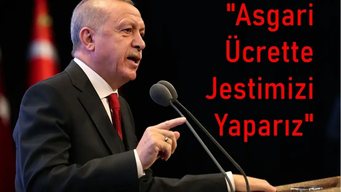 Erdoğan'dan Asgari Ücret Açıklaması