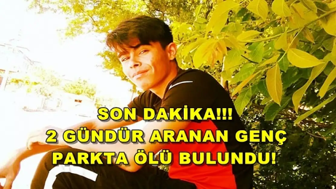 2 Gündür Kayıp Olan Genç Bir Parkta Ölü Bulundu!