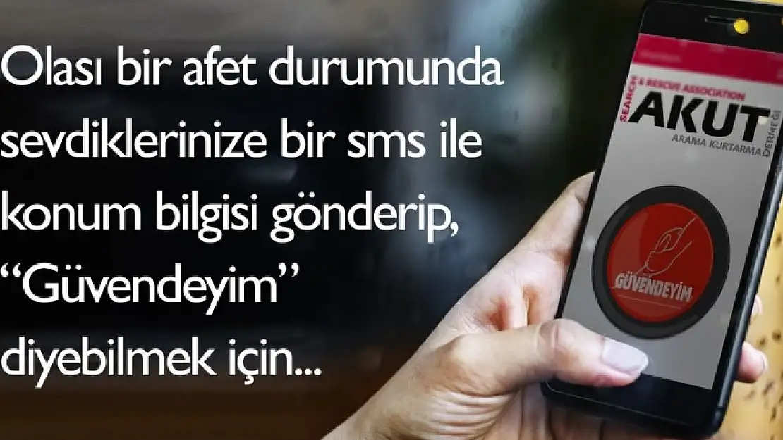 AKUT 'Güvendeyim' Uygulaması Nedir ve Nasıl Kullanılır?