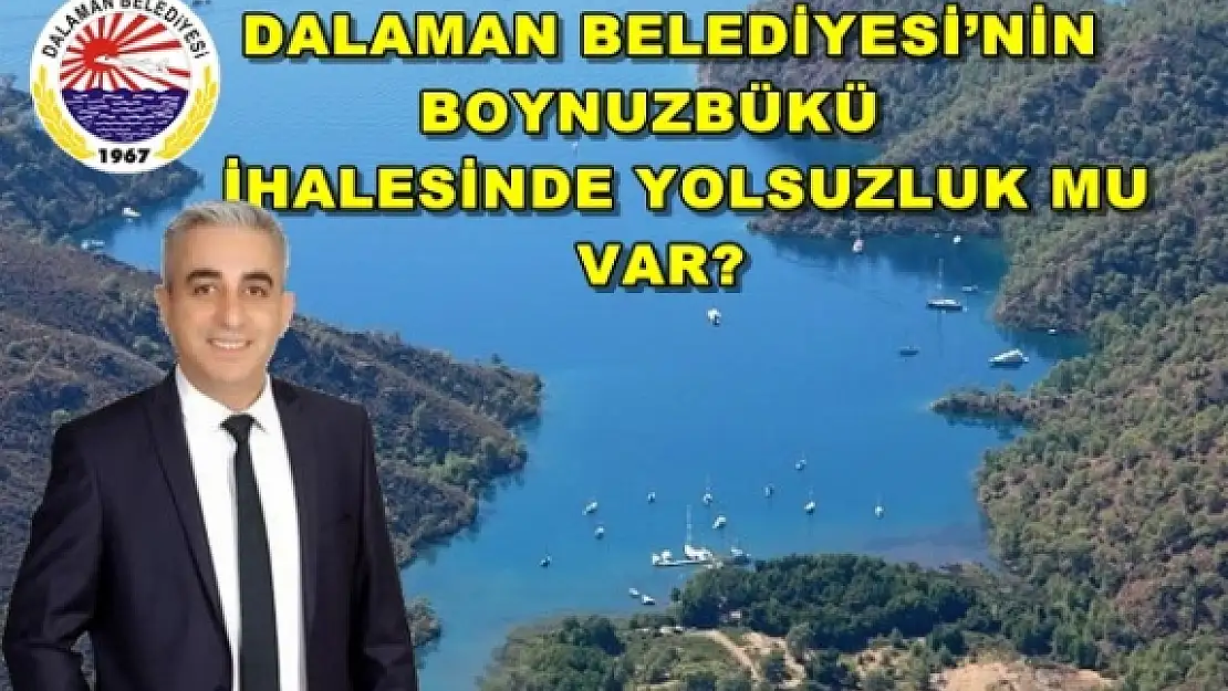 DALAMAN BELEDİYESİ'NİN İHALESİNDE YOLSUZLUK MU VAR?