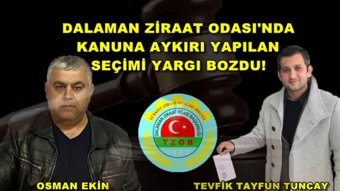 DALAMAN ZİRAAT ODASI'NDA KANUNA AYKIRI YAPILAN SEÇİMİ YARGI BOZDU!