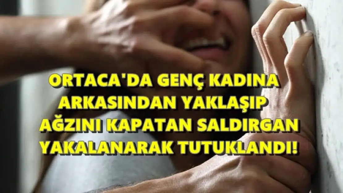 Ortaca'da Genç Kadına Saldıran Şahıs Yakalandı!