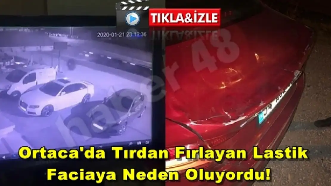 Ortaca'da Tırdan Fırlayan Lastik Faciaya Neden Oluyordu!