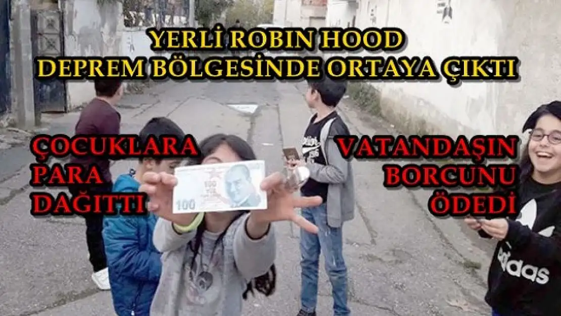 'Robin Hood' Depremzedelere Para ve Gıda Yardımında Bulundu