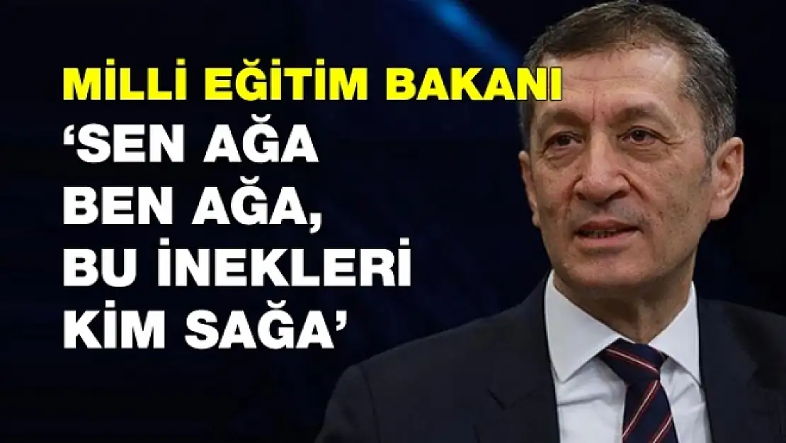 Bakan Selçuk: 'Sen Ağa Ben Ağa Bu İnekleri Kim Sağa'