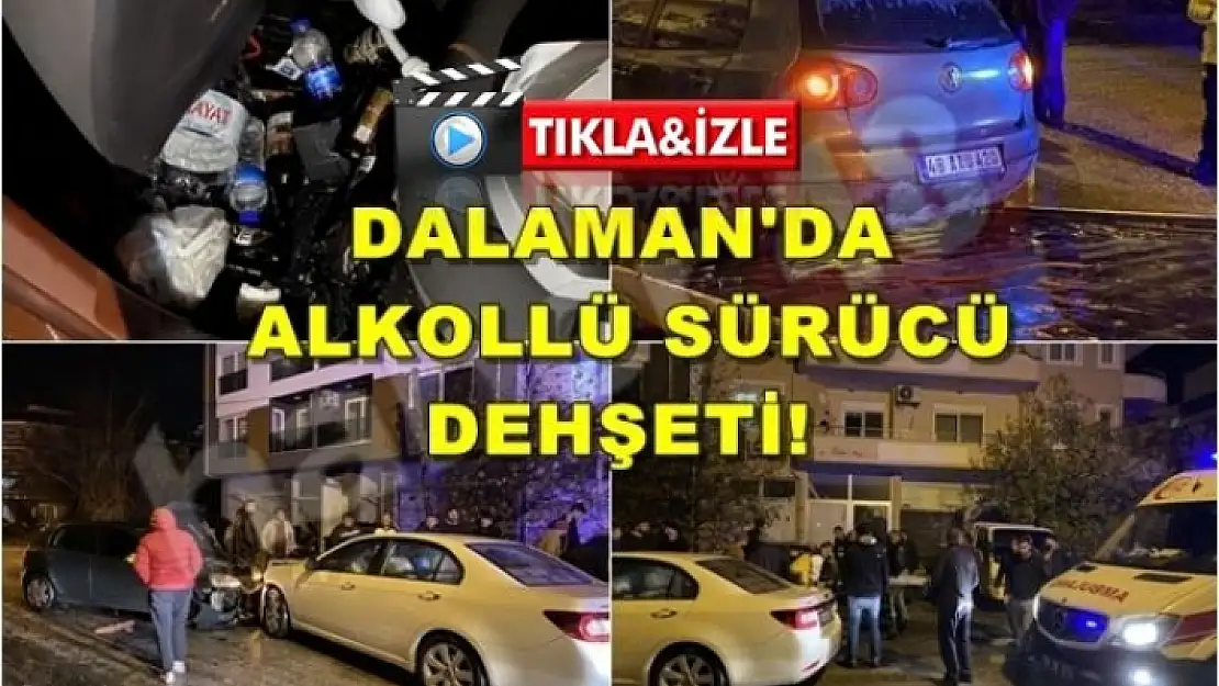 DALAMAN'DA ALKOLLÜ SÜRÜCÜ DEHŞETİ!