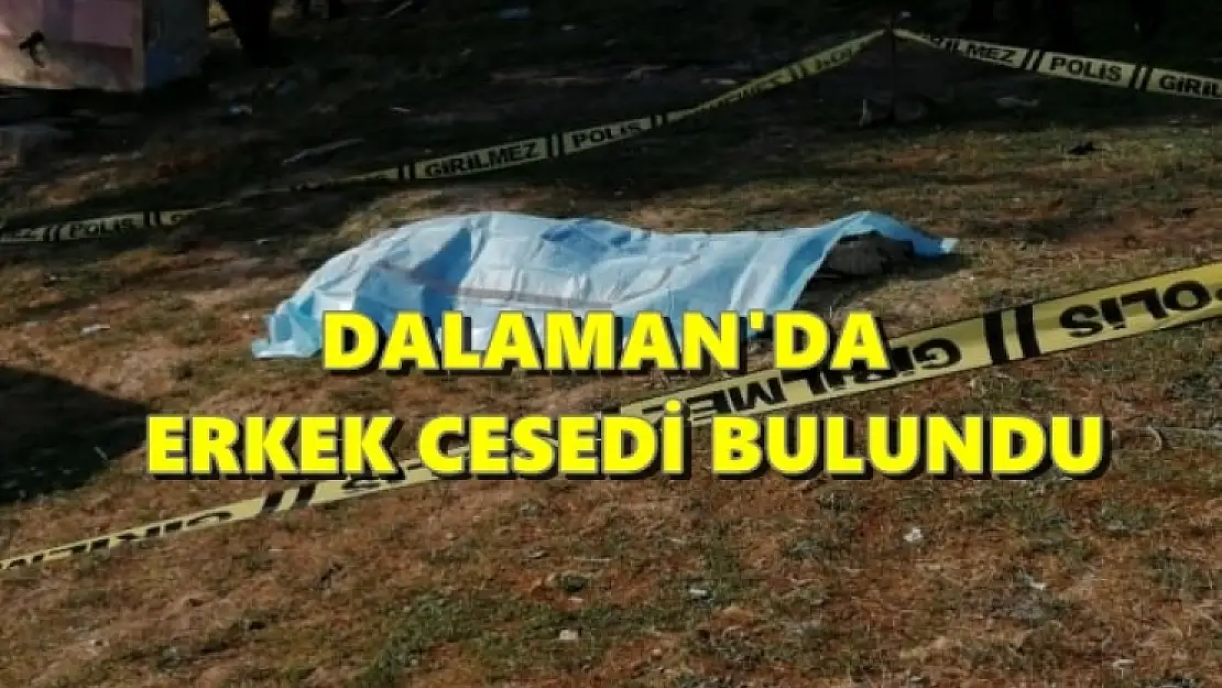 Dalaman'da Erkek Cesedi Bulundu!