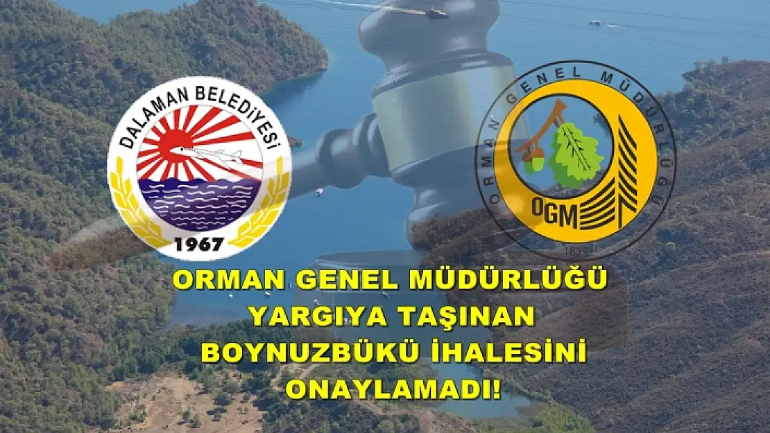 DALAMAN BELEDİYESİ'NİN BOYNUZBÜKÜ İHALESİNİ OGM ONAYLAMADI!