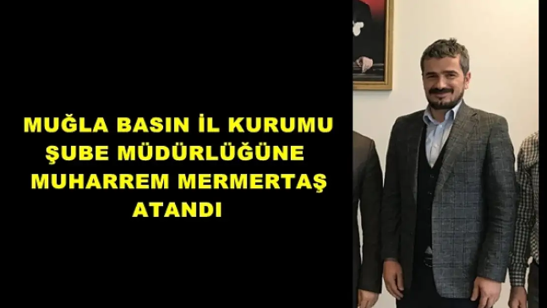 Muğla Basın İl Kurumu'na Trabzonlu Müdür!