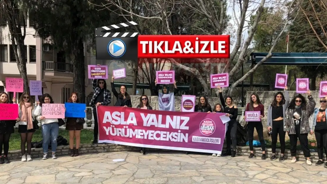 Muğla Kadın Meclisi: 'Asla Yalnız Yürümeyeceksin!'