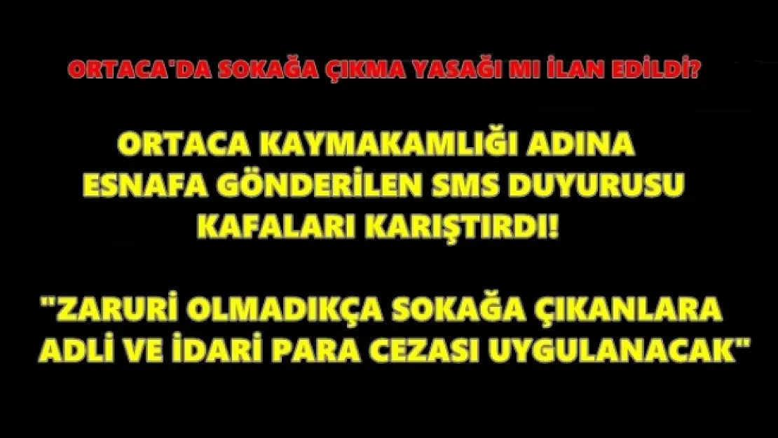 ORTACA'DA ESNAFLARA GÖNDERİLEN MESAJ KAFALARI KARIŞTIRDI!