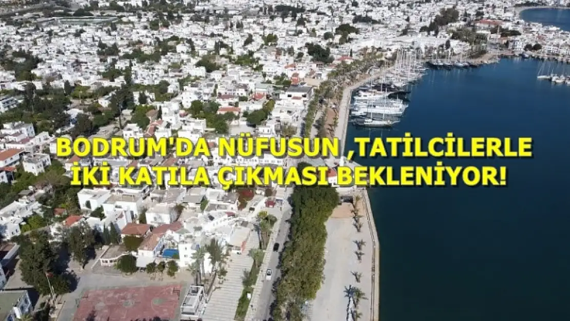 Bodrum'da Nüfusun Tatilcilerle İki Katına Çıkması Bekleniyor