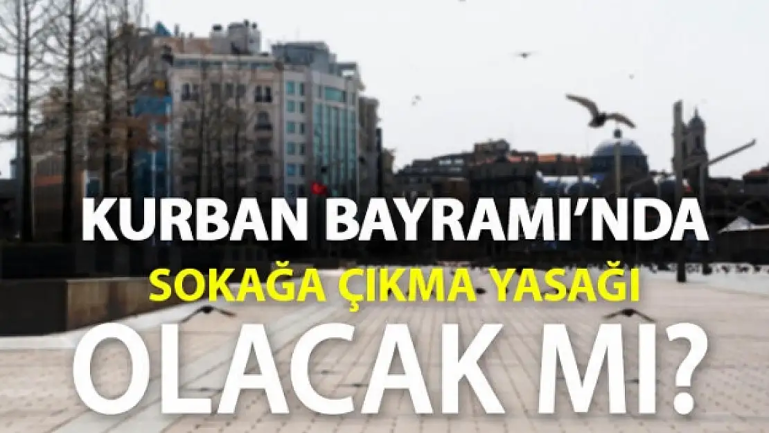 Yetkililer Açıkladı, Kurban Bayramı'nda Kısıtlama Olacak mı?