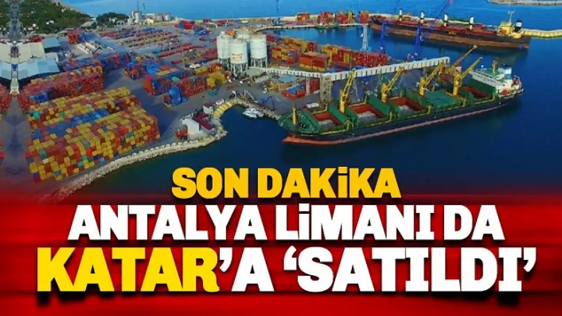 Antalya Limanı Katarlılara Satıldı