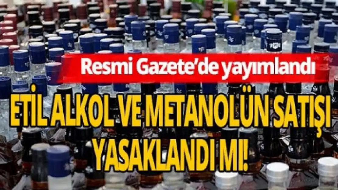 Etil Alkol ve Metanolün İnternetten Satışı Yasaklandı