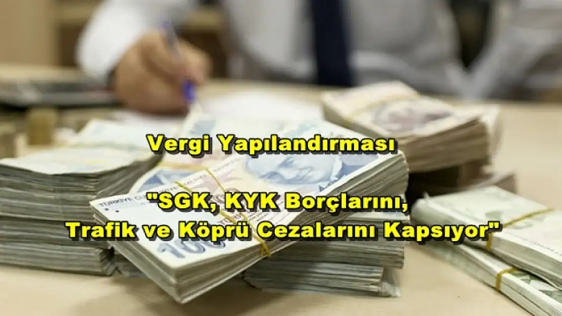 Vergi Borçlarına 500 Milyar TL'lik Yapılandırma Geliyor!