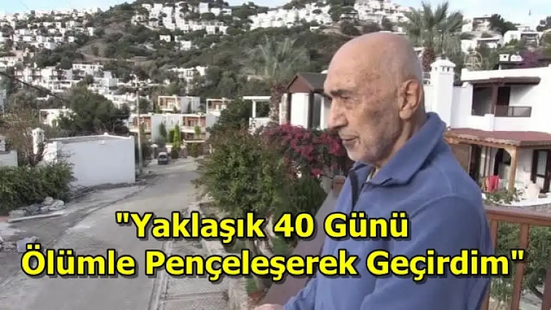 Bodrum'da Yaşayan 73 Yaşındaki Ahmet Apaydın Kovid-19 Sürecini Anlattı
