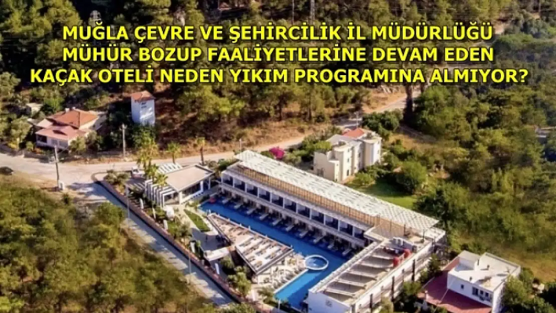 ÇEVRE VE ŞEHİRCİLİK İL MÜDÜRLÜĞÜ, YIKIM KARARI OLAN OTELİ KORUYOR MU?