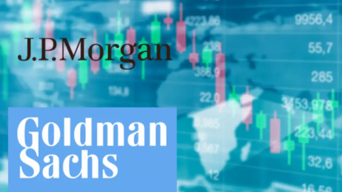 JP Morgan ve Goldman Sachs'dan Türkiye Tahmini