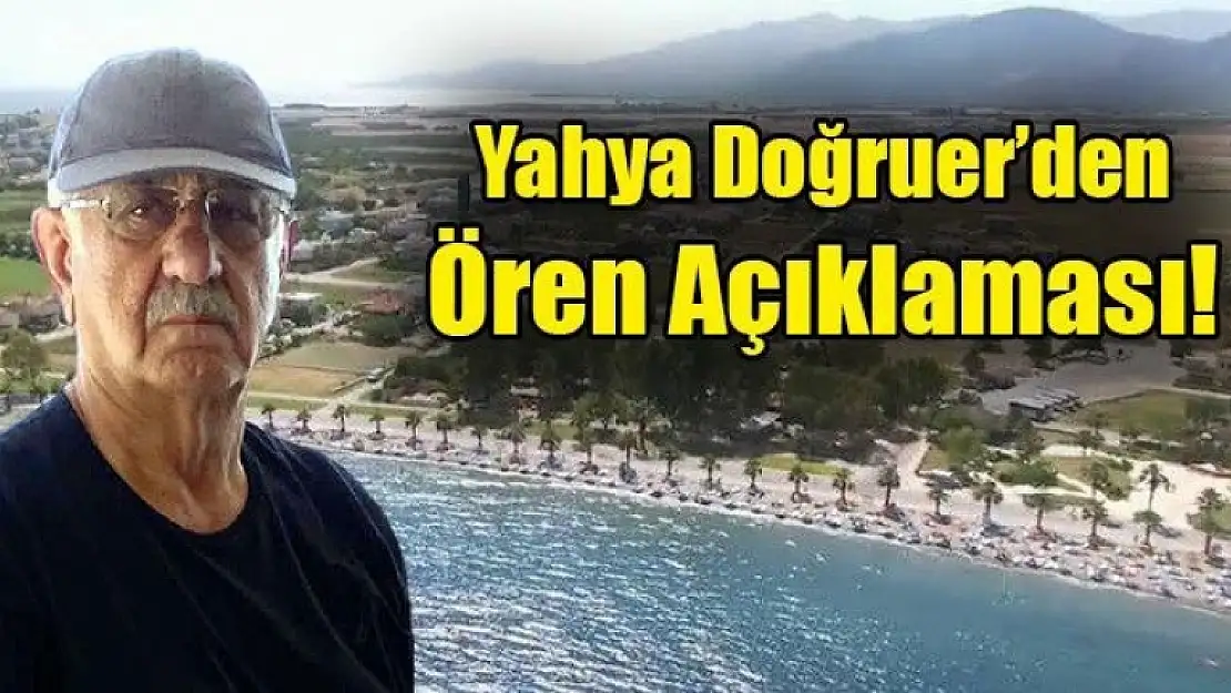 Yahya Doğruer'den Ören Açıklaması