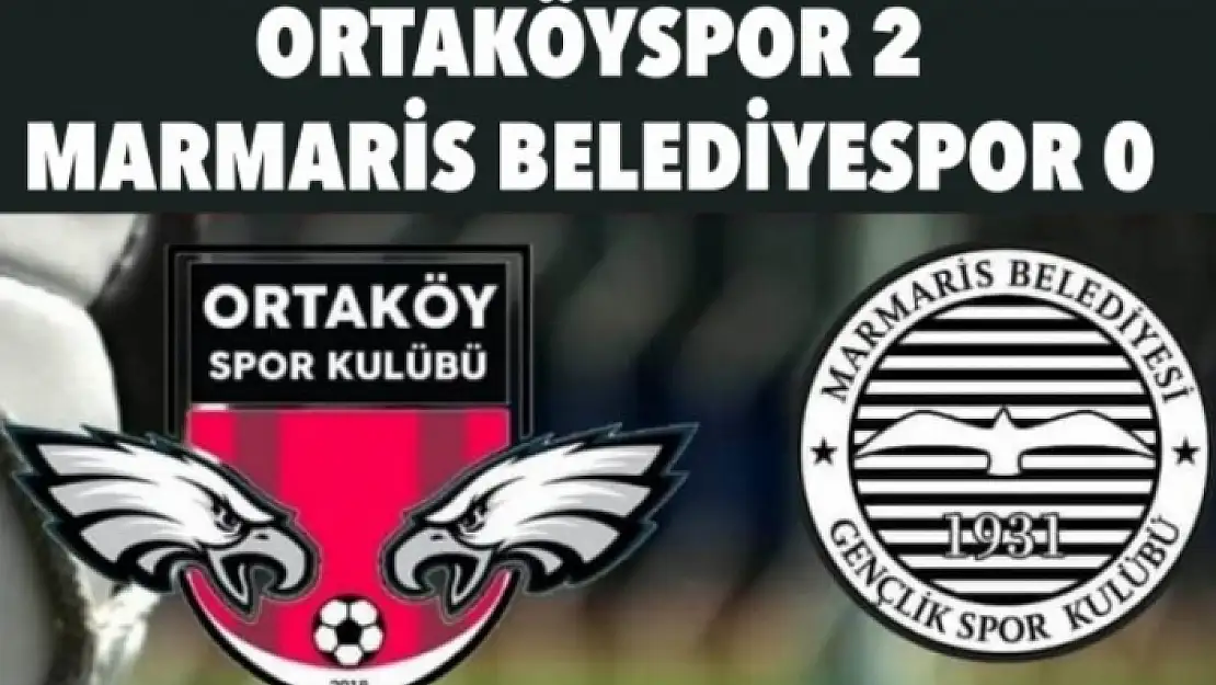 Ortaköyspor 2 - Marmaris Belediyespor 0