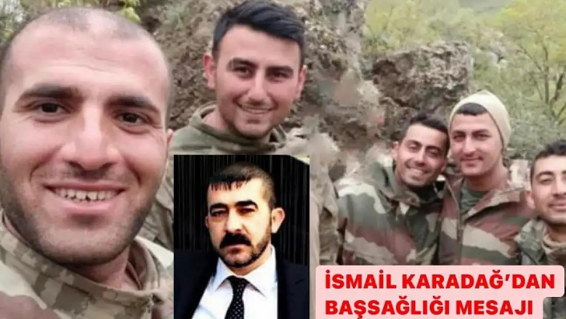 İş İnsanı İsmail Karadağ'dan 5 Şehit Askerimize Başsağlığı