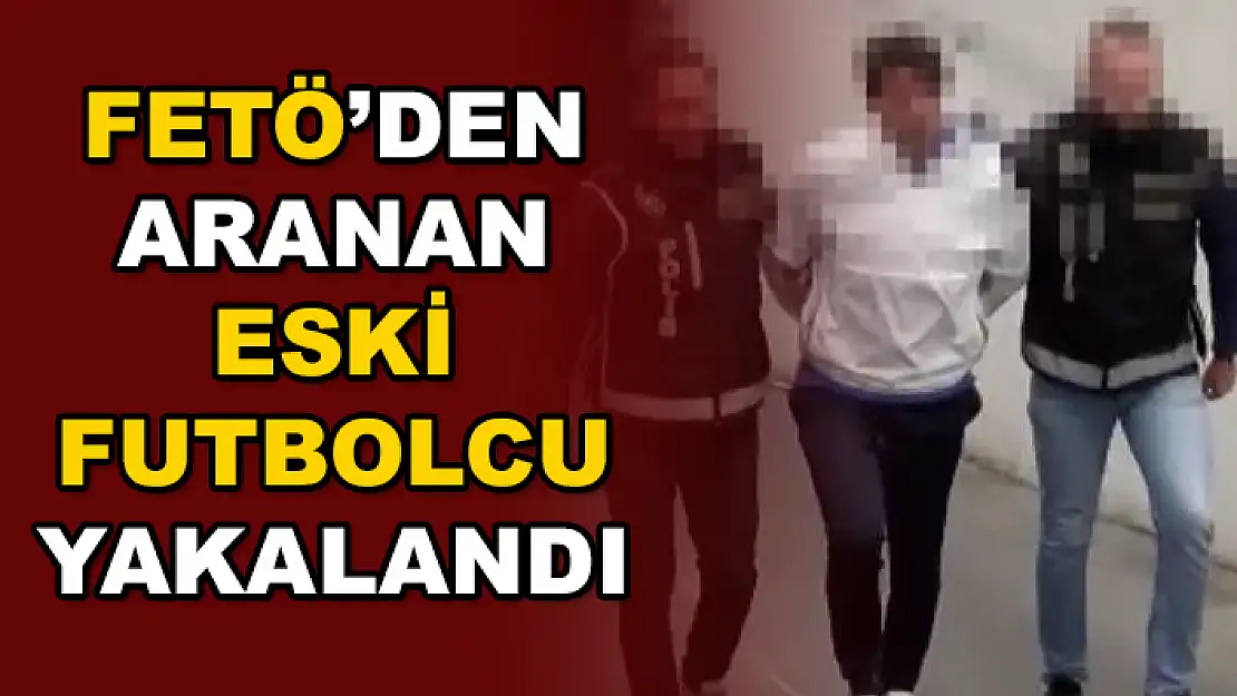 Eski Milli Futbolcu FETÖ'den Gözaltına Alındı