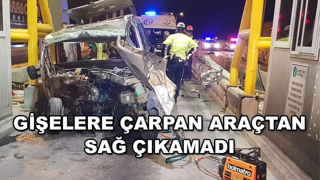 Feci Kaza: Araç Otoyolda Gişelere Çarptı 1 Ölü