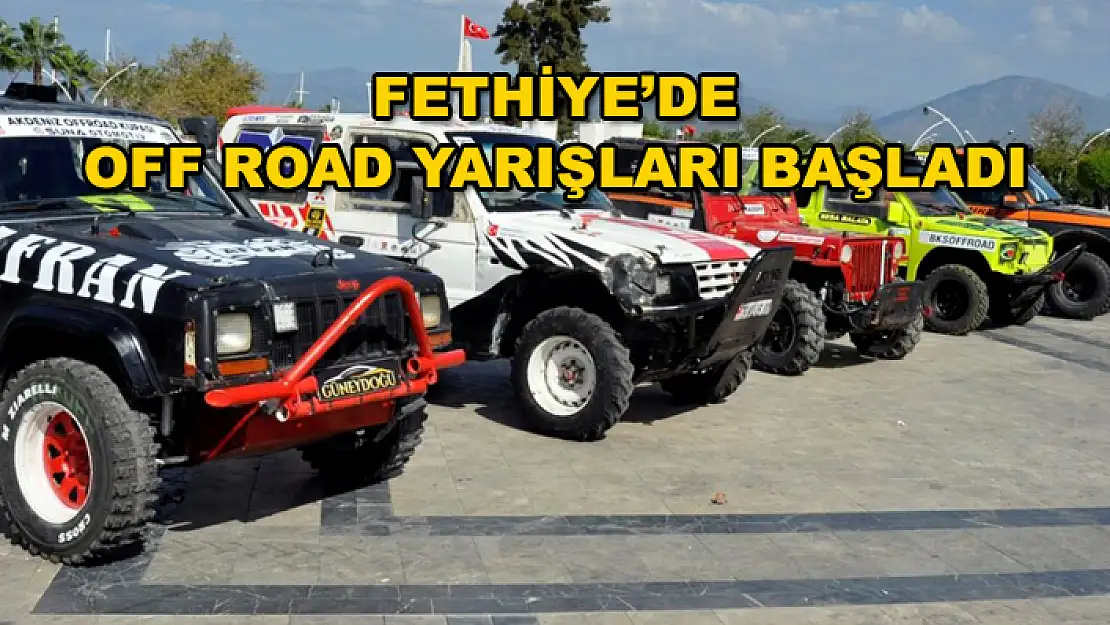 Fethiye'deki Off Road Yarışının Magazin Ayağı Başladı