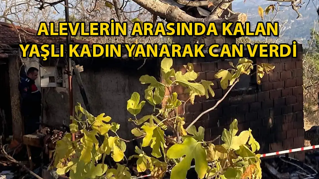Feci Ölüm: Yaşlı Kadın Yanarak Can Verdi