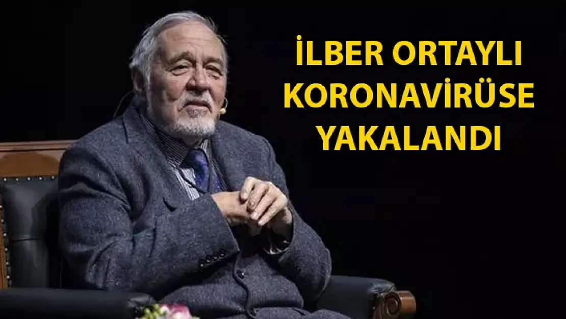 İlber Ortaylı'dan Üzücü Haber: Koronavirüse Yakalandı