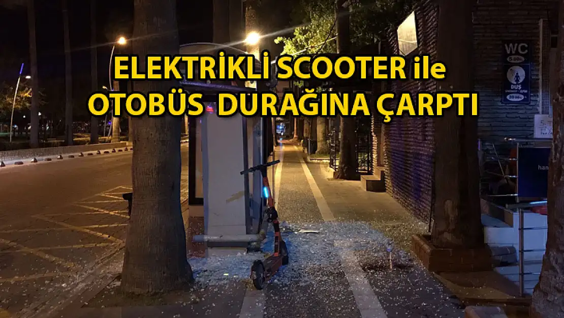 Marmaris'te Elektrikli Scooter Sürücüsü Otobüs Durağına Çarptı