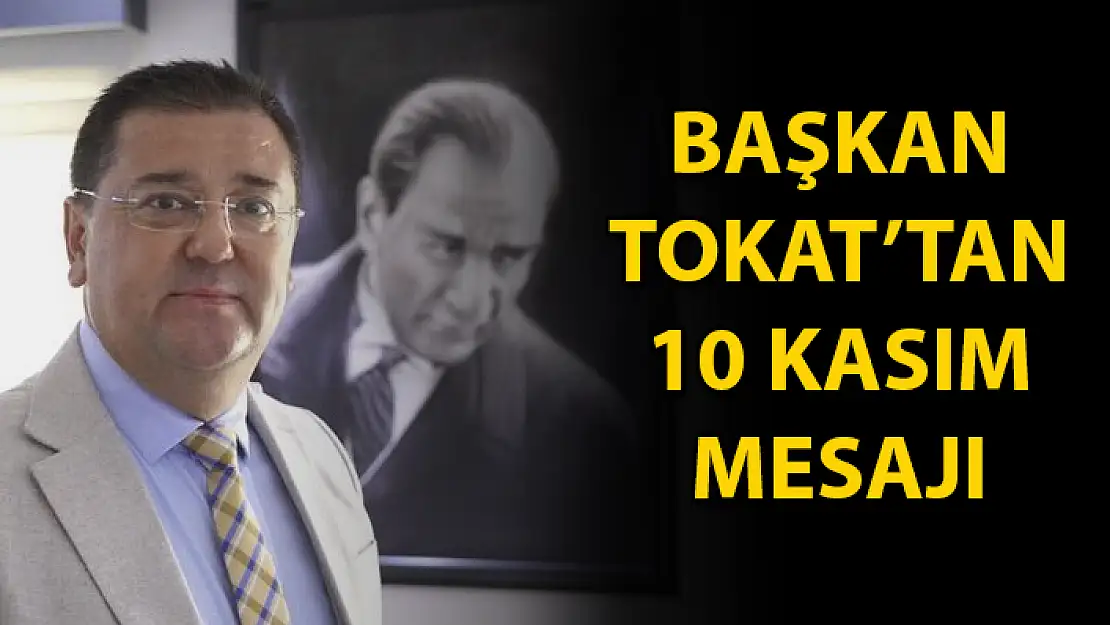 Milas Belediye Başkanı Tokat'tan 10 Kasım Mesajı