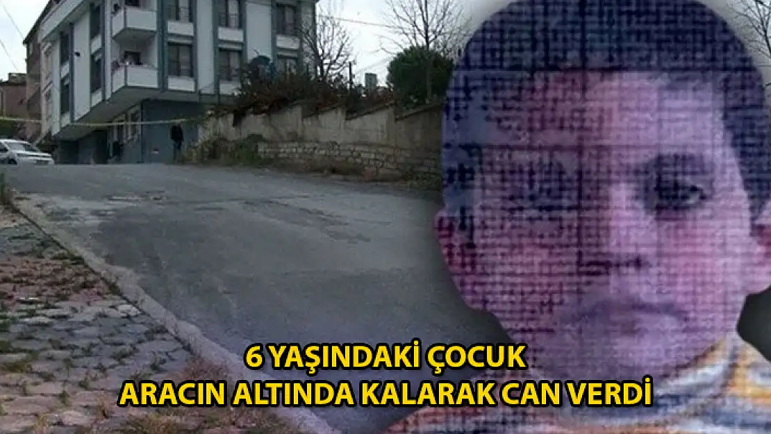 Sokakta Oynayan Çocuk Aracın Altında Kalarak Hayatını Kaybetti