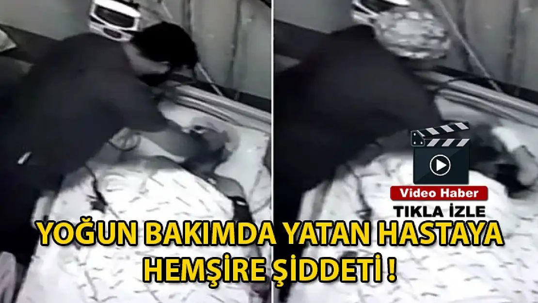 Yoğun Bakımdaki Hastaya Hemşire Şiddeti