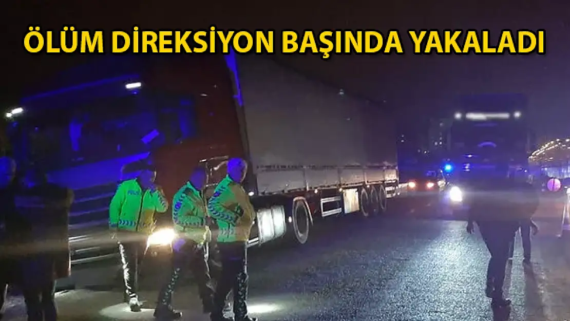 Direksiyon Başında Kalp Krizi Geçiren Tır Sürücüsü Hayatını Kaybetti