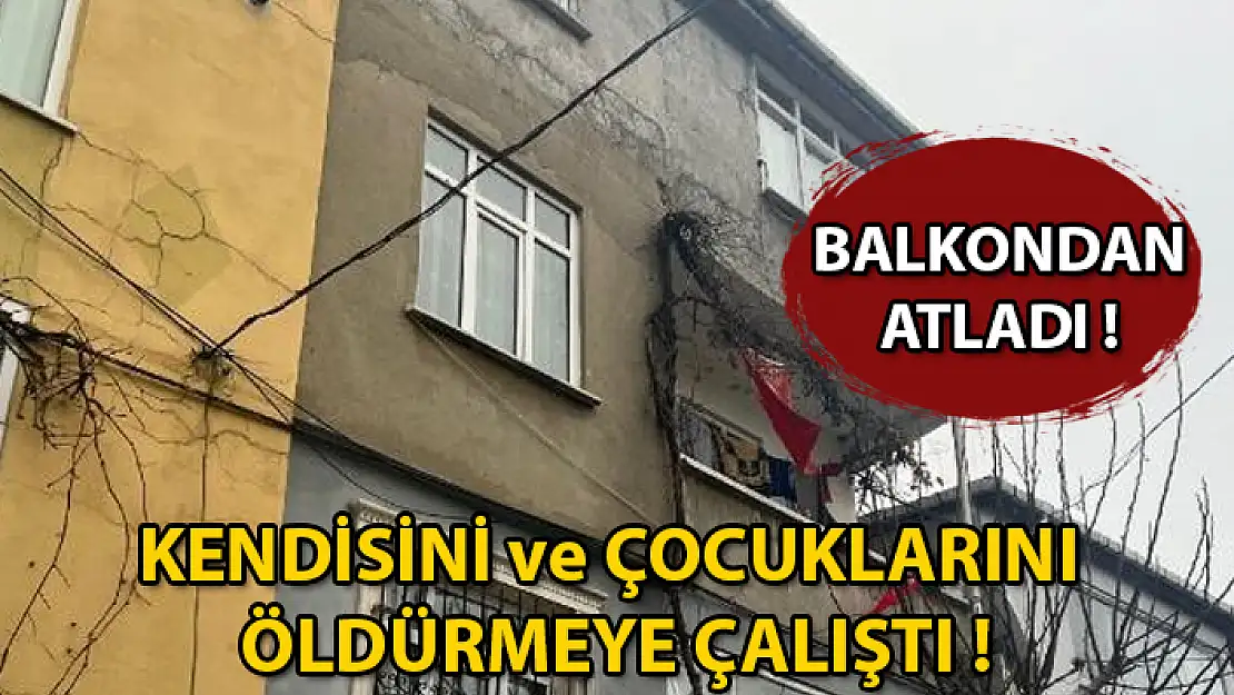 Kendisini ve 2 Çocuğunu Tüpün Gazını Açarak Öldürmeye Çalıştı, Başaramayınca Çocuklarıyla Balkondan Atladı !