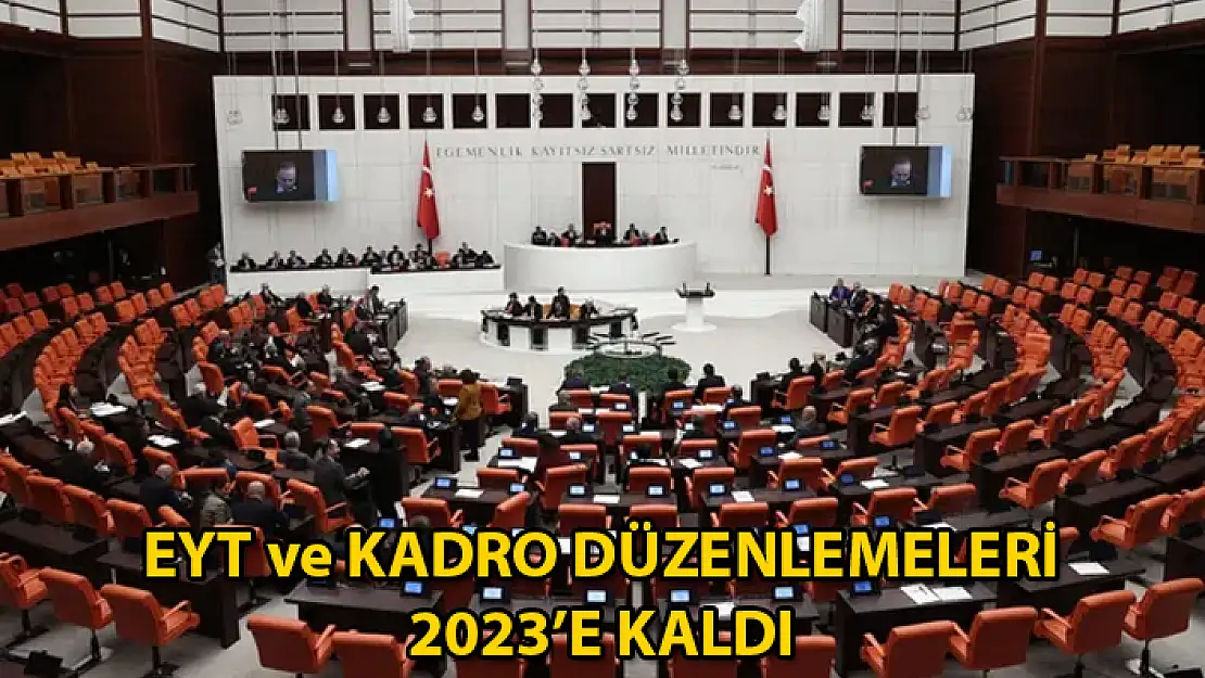 Meclis Tatil Kararı Aldı ! EYT Düzenlemesi 2023'e Kaldı