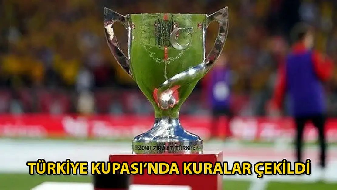 Türkiye Kupası Son 16 Turu Eşleşmeleri Belli Oldu