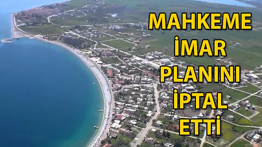 BODRUM'DAKİ SİT ALANLARINDA HAZIRLANAN İMAR PLANLARI İPTAL EDİLDİ