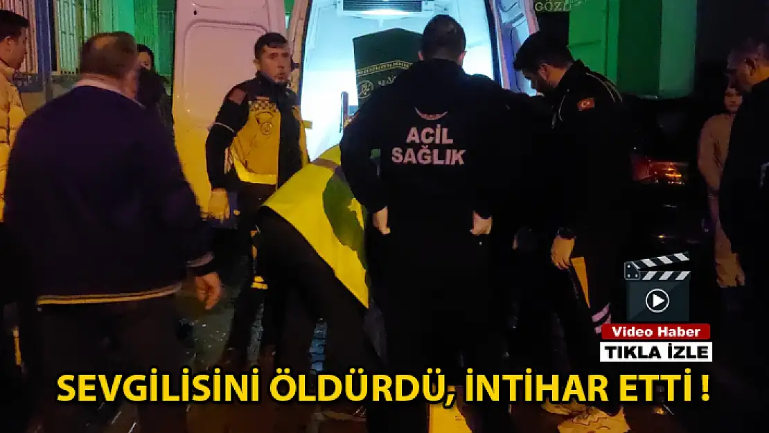Korkunç Olay: Sevgilisini Bıçaklayarak Öldürdü Ardından İntihar Etti